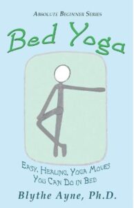 Bed Yoga for Beginners book by Blythe Ayne, Ph.D movement for back pain SaferCures.com