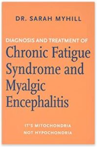Chronic Fatigue Syndrome and Myalgic Encephalitis book by Dr Sarah Myhill MD SaferCures.com