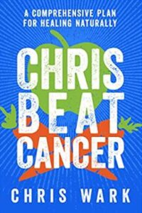Chris Beat Cancer Book by Chris Wark Cure for Cancer SaferCures.com